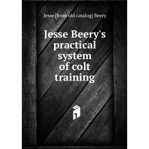   system of colt training Jesse [from old catalog] Beery Books