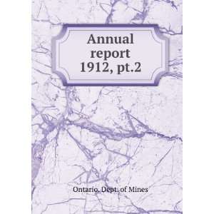  Annual report. 1912, pt.2 Ontario. Dept. of Mines Books