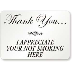  Thank You. I Appreciate Your Not Smoking Here Plastic Sign 
