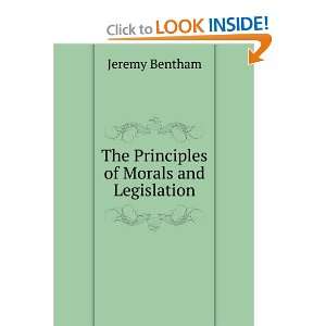    The Principles of Morals and Legislation Jeremy Bentham Books
