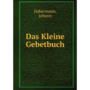  Das Kleine Gebetbuch Johann Habermann Books
