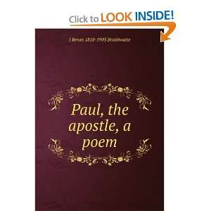    Paul, the apostle, a poem J Bevan 1818 1905 Braithwaite Books
