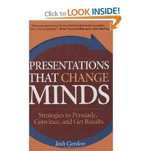   to Persuade, Convince, and Get Results [Hardcover] Josh Gordon Books
