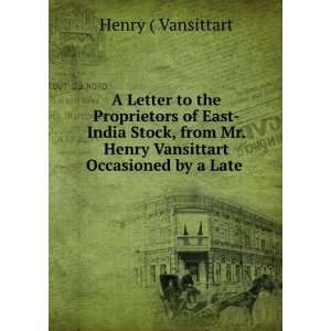  A Letter to the Proprietors of East India Stock, from Mr. Henry 