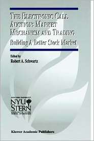 The Electronic Call Auction Market Mechanism and Trading Building a 