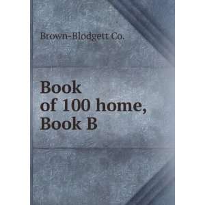  Book of 100 home, Book B Brown Blodgett Co. Books