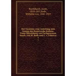  Jacob, 1818 1897,Bode, Wilhelm von, 1845 1929 Burckhardt Books