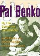 Pal Benko My Life, Games, and Compositions