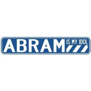   ABRAM IS MY IDOL STREET SIGN