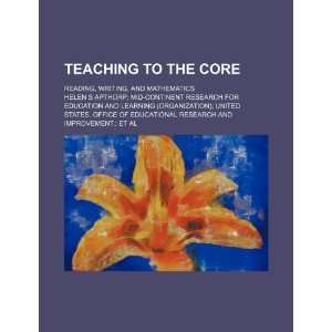 Teaching to the core reading, writing, and mathematics 