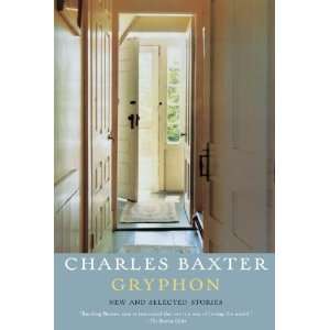   Gryphon New and Selected Stories [Hardcover] Charles Baxter Books
