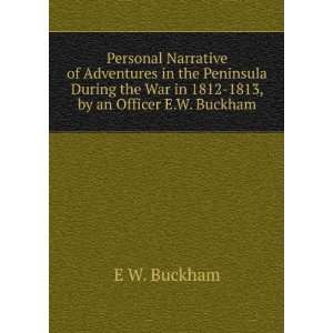   the War in 1812 1813, by an Officer E.W. Buckham. E W. Buckham Books