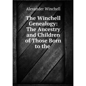   Those Born to the . Newton Horace Winchell Alexander Winchell Books