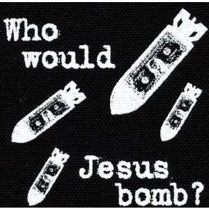  Who Would Jesus Bomb?