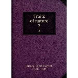    Traits of nature. 2 Sarah Harriet, 1770? 1844 Burney Books
