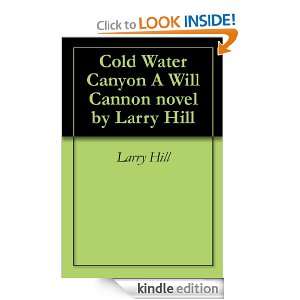Cold Water Canyon A Will Cannon novel by Larry Hill Larry Hill 