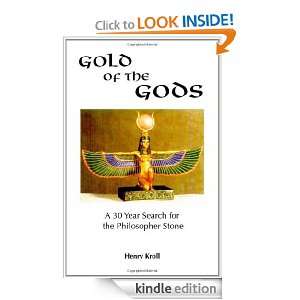 Gold of the Gods A 30 year search for the philosopher stone Henry 