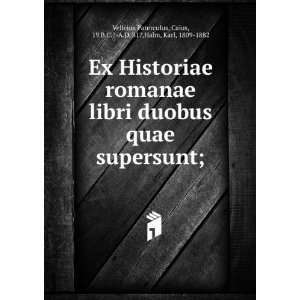 Ex Historiae romanae libri duobus quae supersunt; Caius, 19 B.C.? A.D 