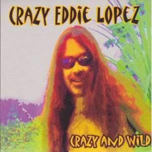  Crazy and Wild Crazy Eddie Lopez Music