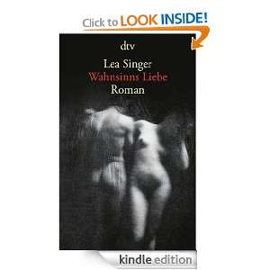 Wahnsinns Liebe Roman (German Edition) Lea Singer  
