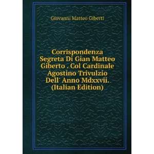 Corrispondenza Segreta Di Gian Matteo Giberto . Col Cardinale Agostino 