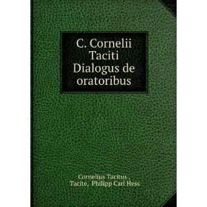  C. Cornelii Taciti Dialogus de oratoribus Tacite, Philipp Carl 