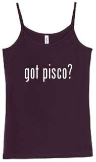 Shirt/Tank   Got Pisco?   peru brandy alcohol booze  