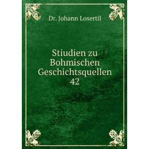   Geschichtsquellen. 42 Dr. Johann Losertil  Books