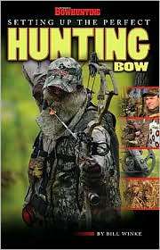 Setting Up the Perfect Hunting Bow by Bill Winke BOOK  