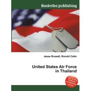  United States Air Force in Thailand Ronald Cohn Jesse 