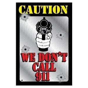  Caution We Dont Call 911 Distressed Look Tin Sign 