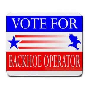  VOTE FOR BACKHOE OPERATOR Mousepad