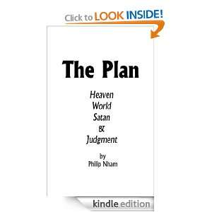 THE PLAN Heaven, World, Satan, and Humanism Philip Nham  