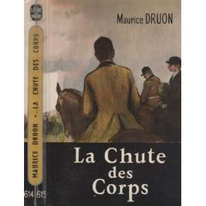   La fin des Hommes   Tome II   La chute des corps Maurice Druon Books