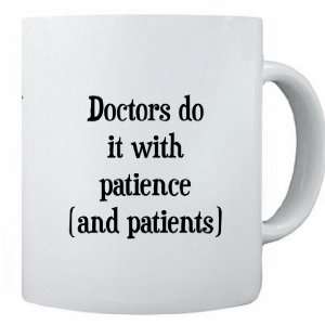  RikkiKnight Funny Saying Doctors do it with Patience (Do 