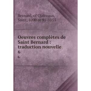   nouvelle. 6 of Clairvaux, Saint, 1090 or 91 1153 Bernard Books