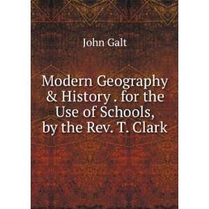   . for the Use of Schools, by the Rev. T. Clark John Galt Books