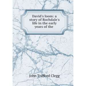   in the early years of the . John Trafford Clegg  Books