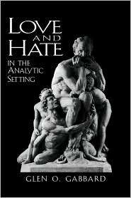 Love And Hate In The Analytic Setting, (1568216718), Glen O. Gabbard 