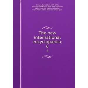  The new international encyclopÃ¦dia;. 6 Daniel Coit 