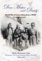 Dear Mother and Daddy World War II Letters Home from a WASP