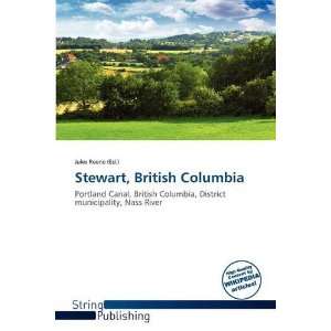    Stewart, British Columbia (9786136122144) Jules Reene Books