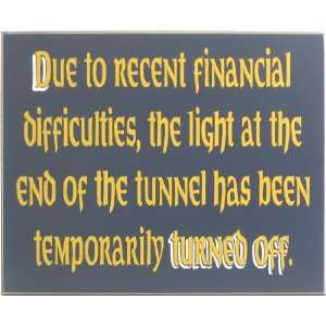    Recent Financial Difficulties Office Humor Sign
