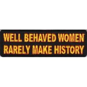  Well Behaved Women Rarely Make History Fun Biker Patch 