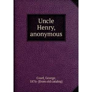   Uncle Henry, anonymous George, 1876  [from old catalog] Creel Books