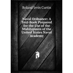   of the United States Naval Academy Roland Irvin Curtin Books