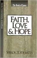 Faith, Love and Hope The Book Spiros Zodhiates