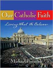 Our Catholic Faith   Student Text Living What We Believe, (1594710228 
