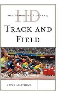   Historical Dictionary of Track and Field by Peter 