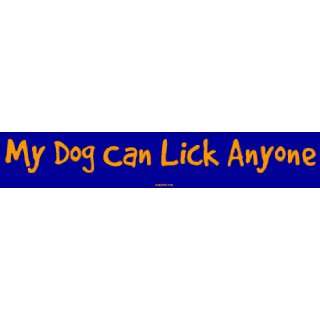  My Dog Can Lick Anyone Bumper Sticker Automotive